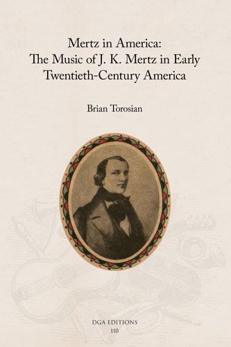 Mertz in America: The Music of J. K. Mertz in Early Twentieth-Century America
